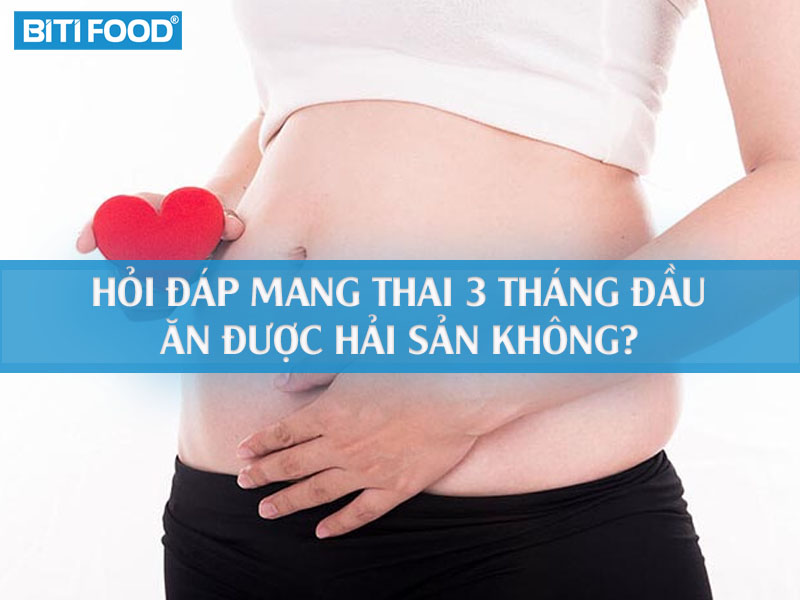 hoi dap mang thai 3 thang dau co duoc an hai san khong