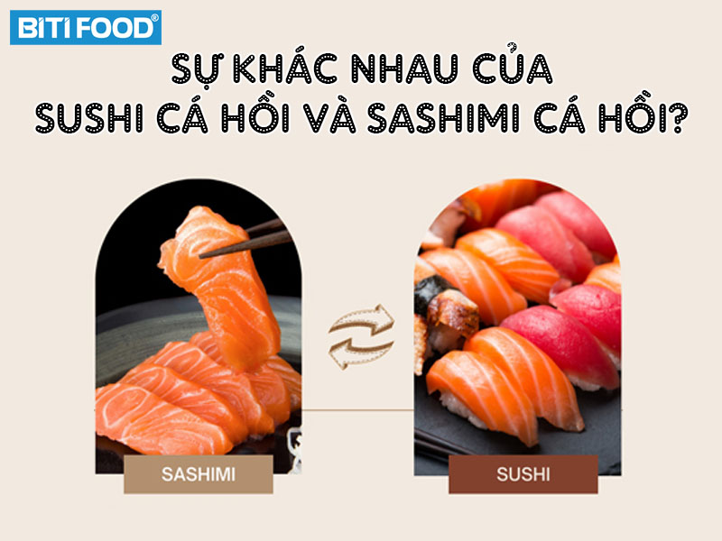su khac nhau cua sushi ca hoi va sashimi ca hoi